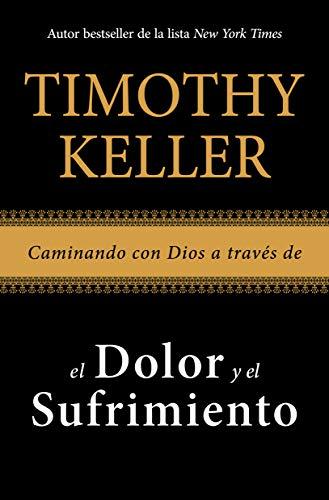 Caminando con Dios a través del dolor y el sufrimiento (por Timothy Keller)