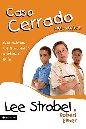 Caso cerrado para niños (por Lee Strobel y Robert Elmer)