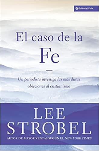 El Caso de la Fe (por Lee Strobel)