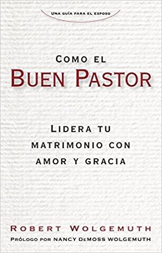 Como El Buen Pastor (por Robert Wolgemuth)
