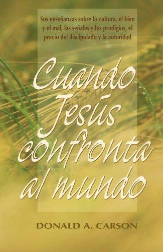 Cuando Jesús Confronta al Mundo (por Donald Carson)