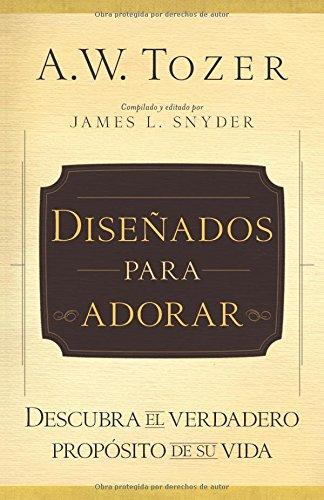 Diseñados para Adorar (por A.W. Tozer)