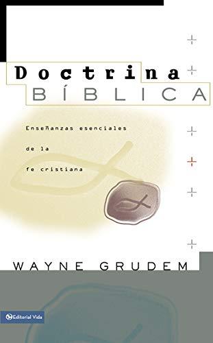 Doctrina Biblica: enseñanzas esenciales de la fe cristiana (por Wayne Grudem)