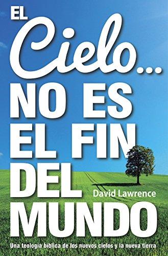 El Cielo... no es el Fin del Mundo (por David Lawrence)