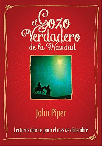 El Gozo verdadero de la Navidad-lectura facil (por John Piper)