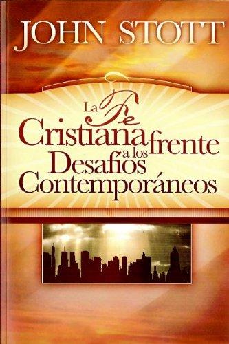 Fe cristiana frente a los Desafios contemporaneos (por John Stott)