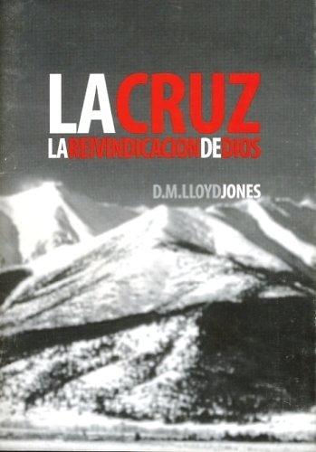 La Cruz: La Reivindicación de Dios (por Martyn Lloyd-Jones)