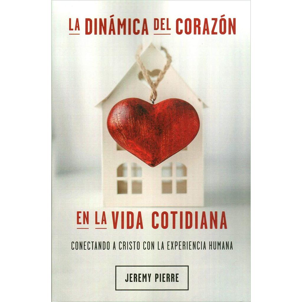 La Dinamica del corazon en la vida cotidiana (por Jeremy Pierre)
