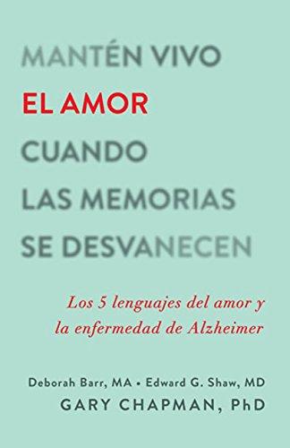 Manten vivo El Amor cuando las Memorias se Desvanecen (por Gary Chapman, Deborah Barr y Edward Shaw)