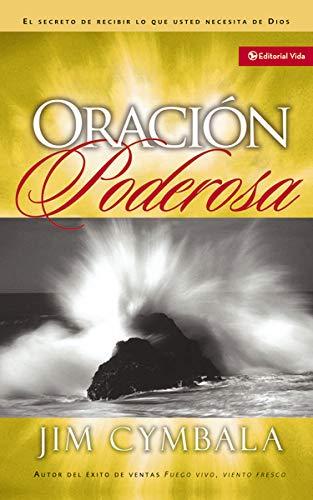 Oracion Poderosa/ El Secreto De Recibir Lo Que Usted Necesita De Dios (por Jim Cymbala)