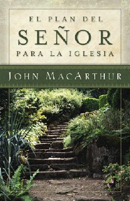 El Plan del Señor para la Iglesia (por John MacArthur)