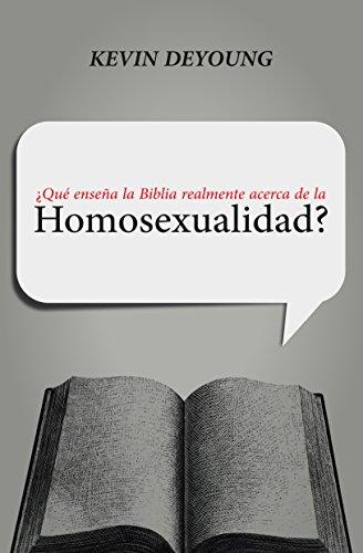 Que enseña la Biblia realmente acerca de la Homosexualidad (por Kevin DeYoung)