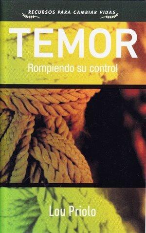 Temor: Rompiendo su control (por Lou Priolo)