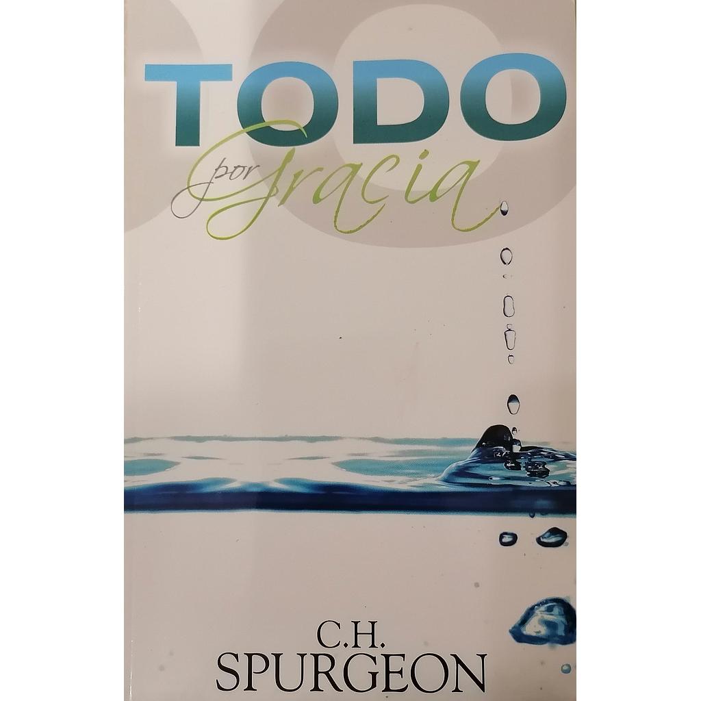 Todo por gracia (Charles H. Spurgeon)
