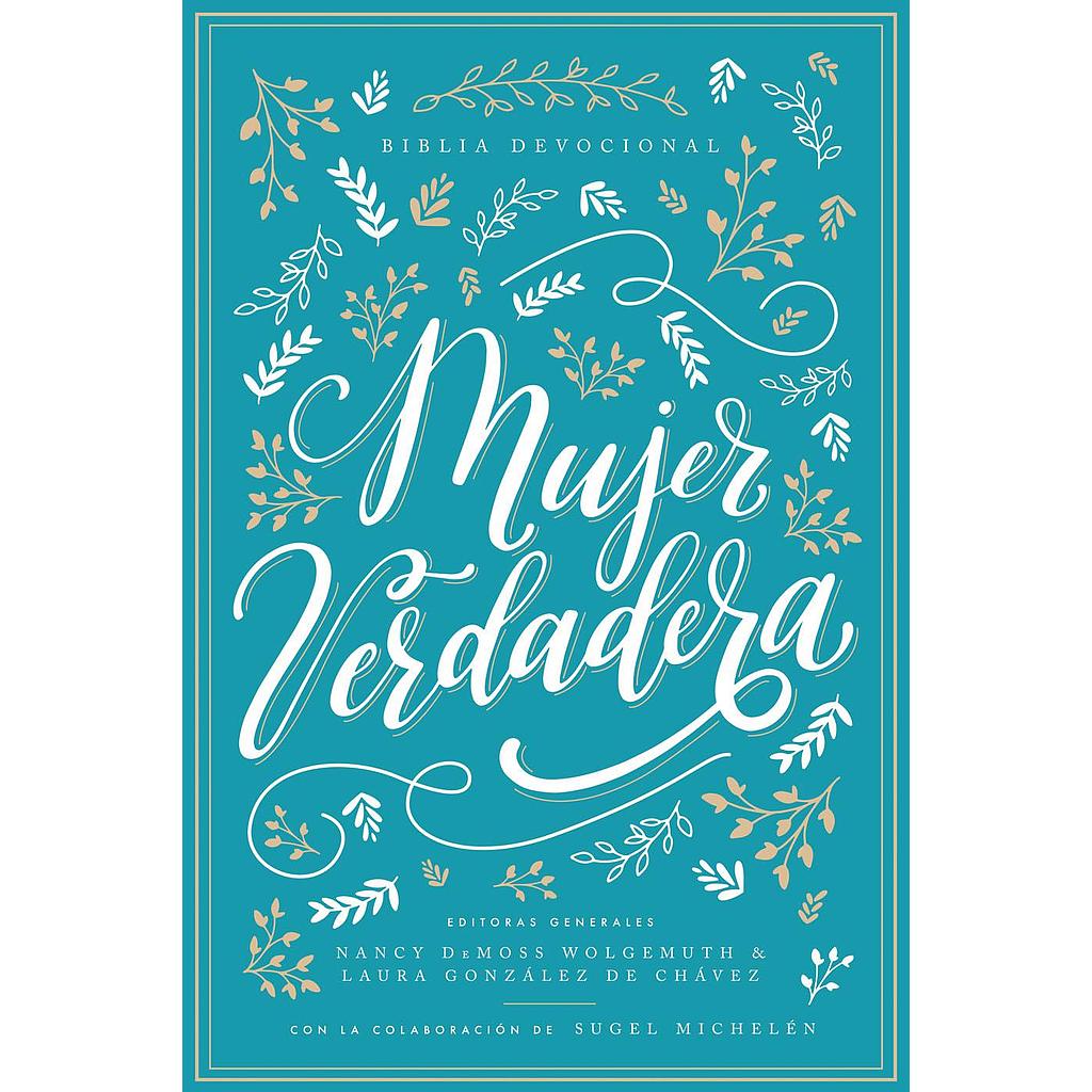 Biblia Devocional Mujer Verdadera, NBLA TD (editoras: Nancy DeMoss Wolgemuth y Laura Gonzalez)