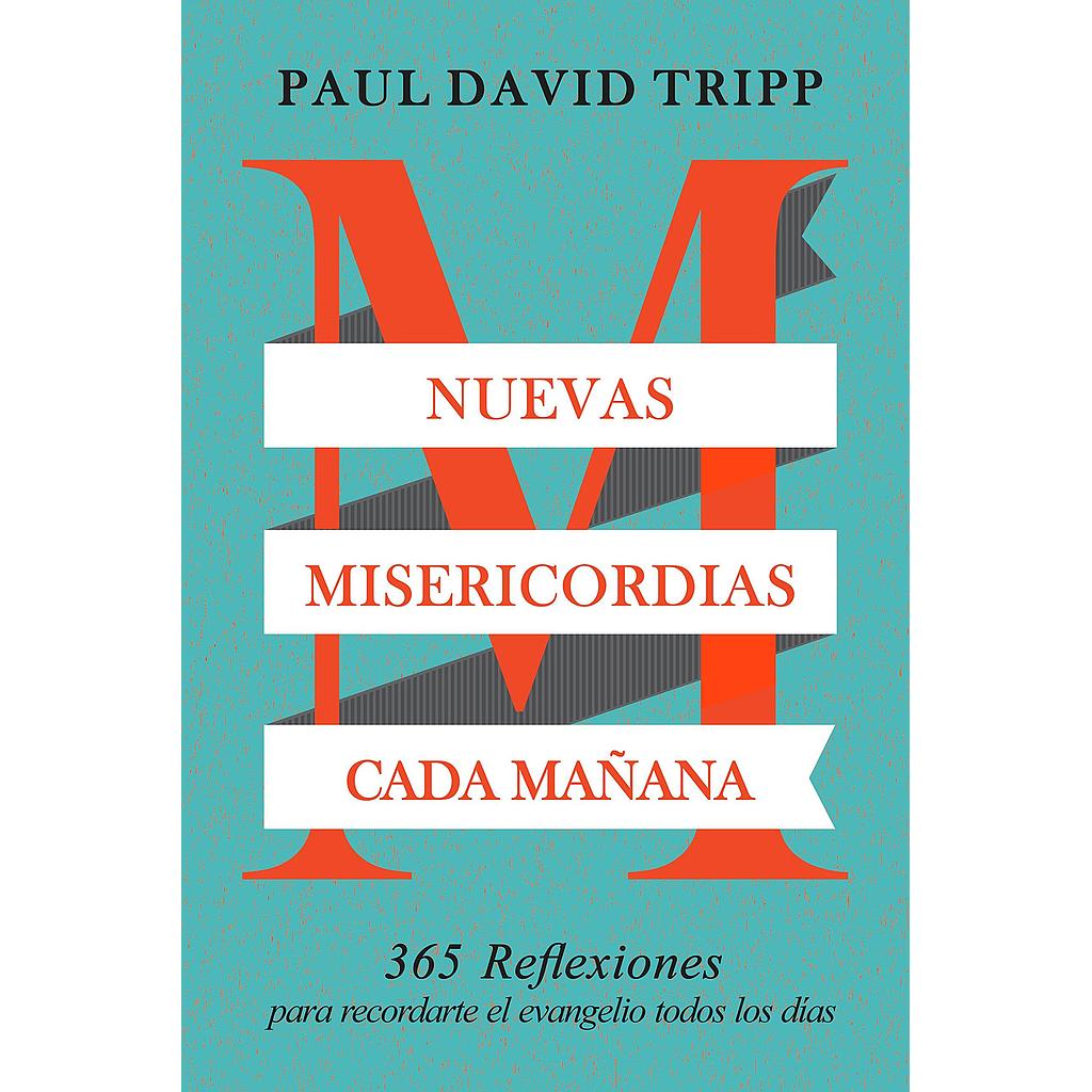 Nuevas Misericordias cada mañana (por Paul David Tripp)