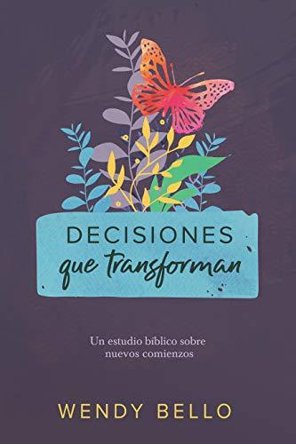 Decisiones que transforman (por Wendy Bello)