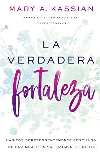 La Verdadera fortaleza (por Mary Kassian)