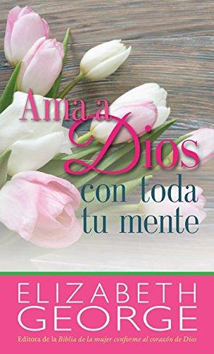 Ama a Dios con toda tu mente -Bolsillo (por Elizabeth George)