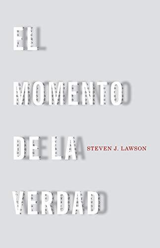 El Momento de la verdad (por Steven Lawson)