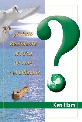 Existio realmente el arca de Noe y el diluvio? -Folleto (por Ken Ham)