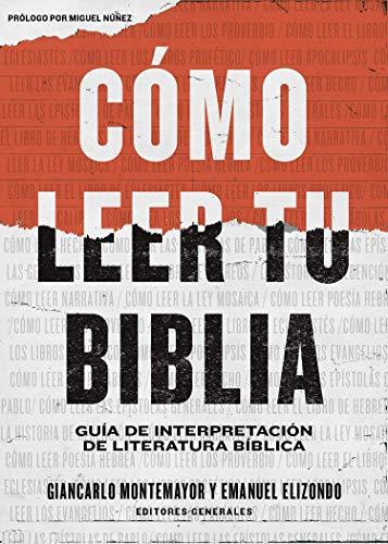Como Leer tu Biblia -Guia de interpretacion- (Giancarlo Montemayor y Emanuel Elizondo, editores generales)