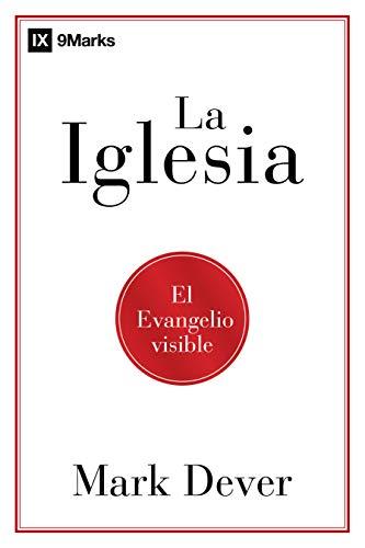 La Iglesia /El Evangelio visible (por Mark Dever)