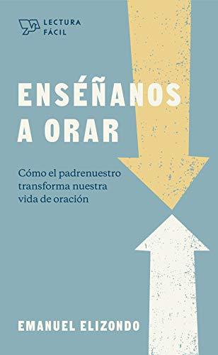 Enseñanos a orar (por Emanuel Elizondo)