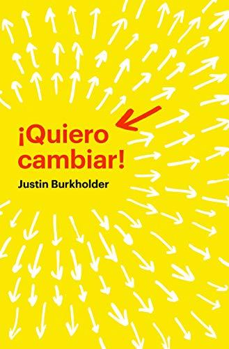 Quiero cambiar (por Justin Burkholder)
