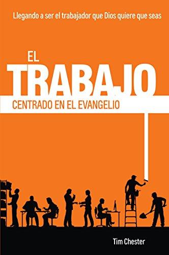 El Trabajo centrado en el Evangelio (por Tim Chester)