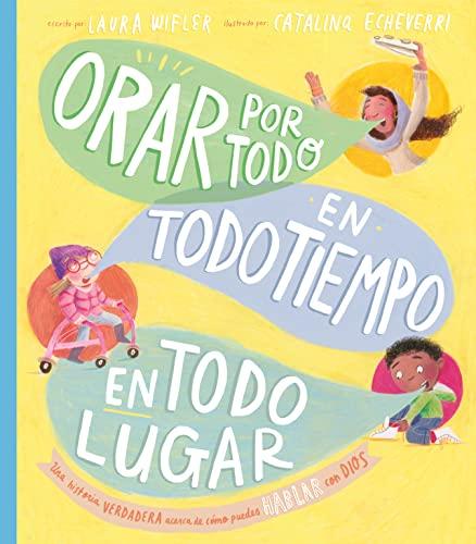 Orar por todo, en todo tiempo, en todo lugar (por Laura Wifler)