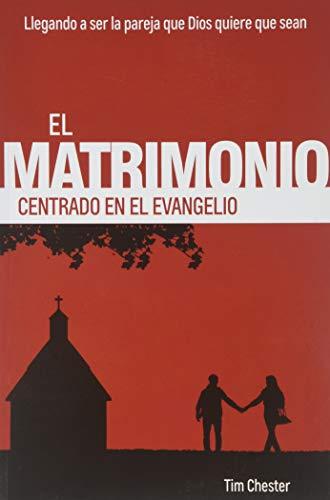 El Matrimonio centrado en el Evangelio (por Tim Chester)