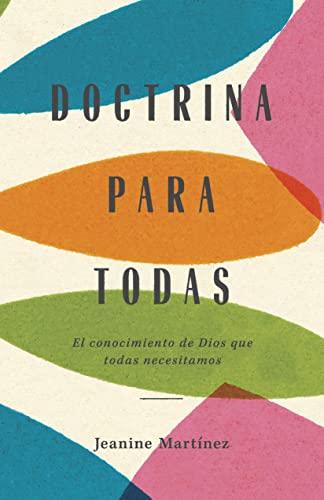 Doctrina Para Todas /el conocimiento de Dios que todas necesitamos (por Jeanine Martinez)