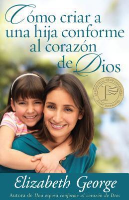 Como Criar una hija conforme al corazon de Dios (por Elizabeth George)