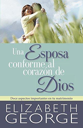 Una Esposa conforme al corazon de Dios (por Elizabeth George)