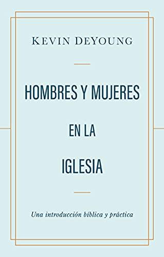 Hombres y Mujeres en la Iglesia (por Kevin DeYoung)