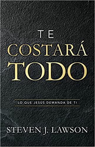 Te Costara todo (por Steven Lawson)