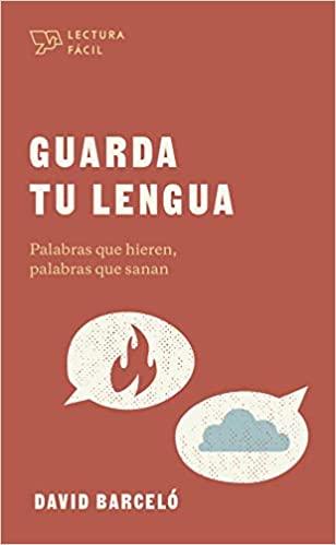 Guarda tu lengua: Palabras que hieren, palabras que sanan -Lectura fácil (David Barcelo)
