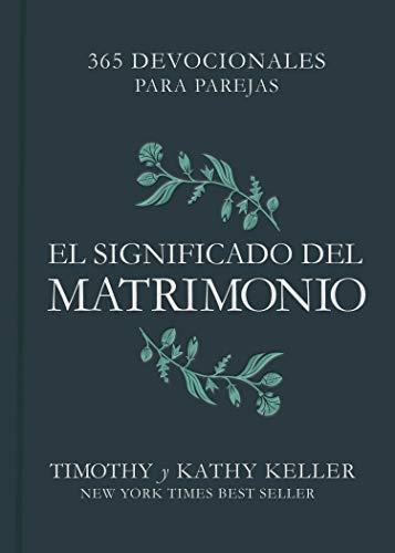 El Significado del matrimonio, 365 Devocionales para parejas (por Tim y Kathy Keller)