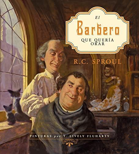 El Barbero que queria orar (por R.C. Sproul)