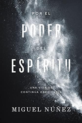 Por el Poder de Su Espiritu (por Miguel Nuñez)