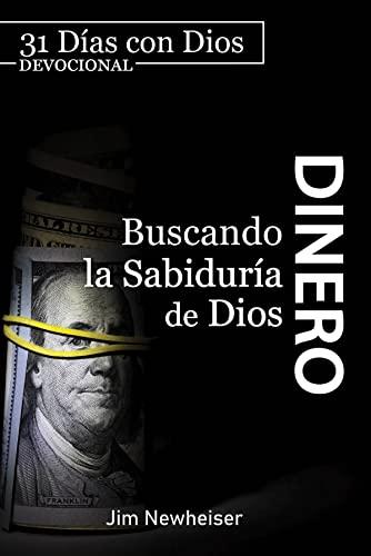 Dinero: Buscando la sabiduria de Dios/ Devocional (por Jim Newheiser)