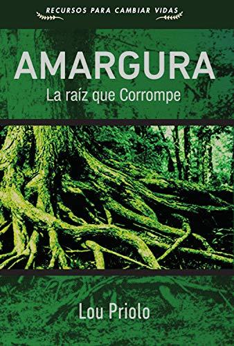 Amargura / La raiz que corrompe (por Lou Priolo)