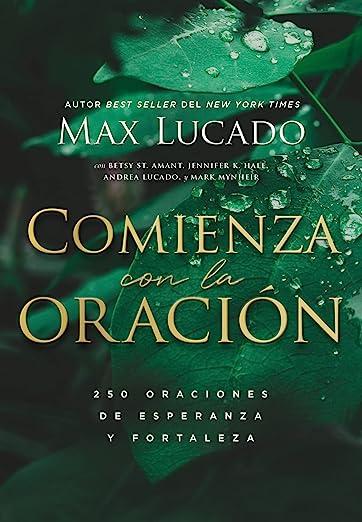 Comienza con la Oracion (por Max Lucado)
