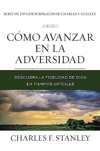Como Avanzar en la adversidad (por Charles Stanley)