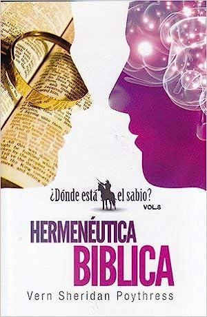 Hermeneutica Biblica /¿Donde esta el sabio? -Bolsillo (por Vern Sheridan Poythress)