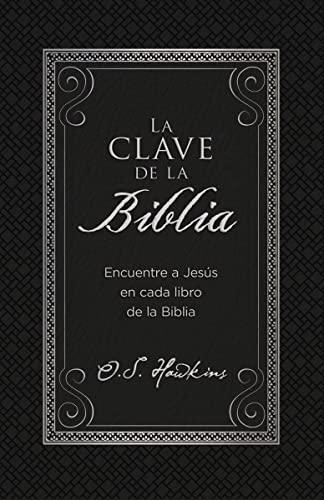 La Clave de la Biblia/ encuentre a Jesus en Cada Libro de la Biblia (por O.S. Hawkins)