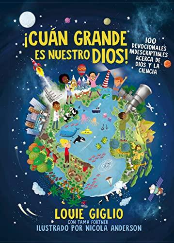Cuan grande es nuestro Dios!: 100 Devocionales indescriptibles acerca de Dios y la ciencia