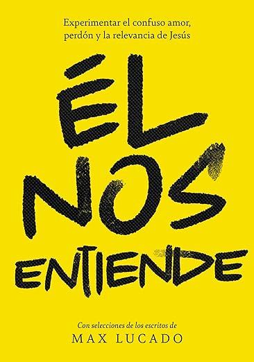 El Nos Entiende (por Max Lucado)