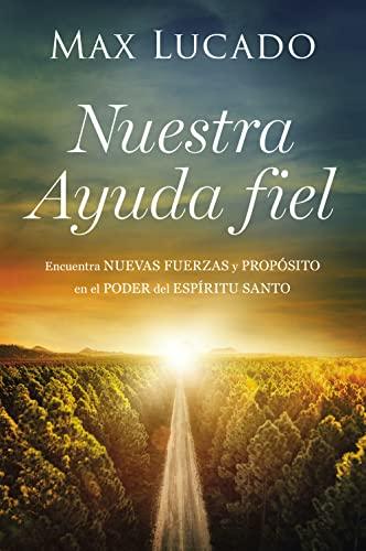 Nuestra Ayuda Fiel (por Max Lucado)